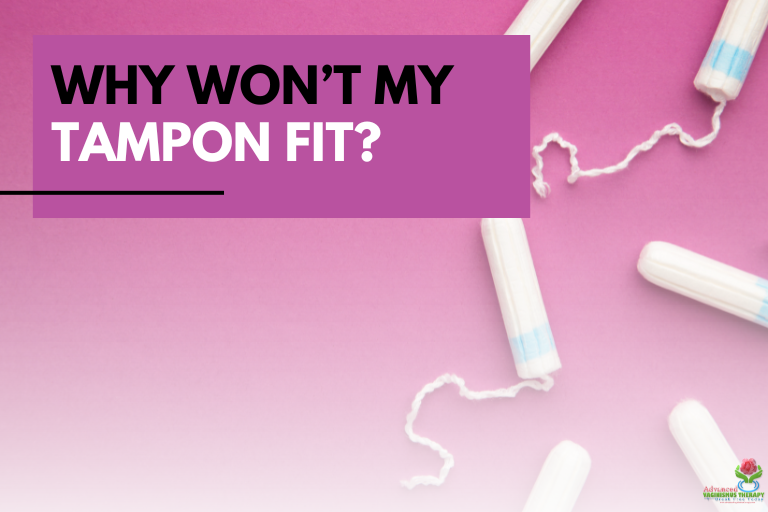 why won't my tampon fit